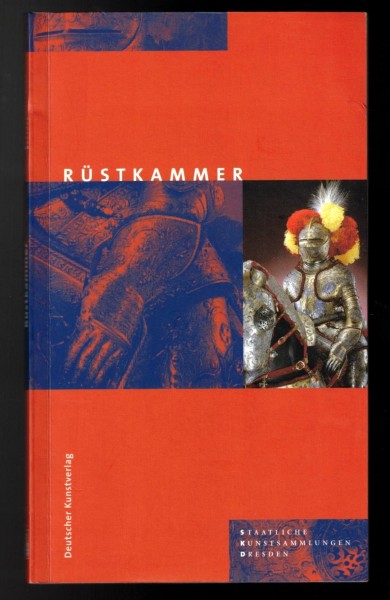 Rüstkammer - Führer durch die ständige Ausstellung im Semperbau.