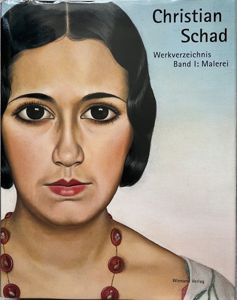 Christian Schad 1894-1982: Werkverzeichnis Band 1: Malerei