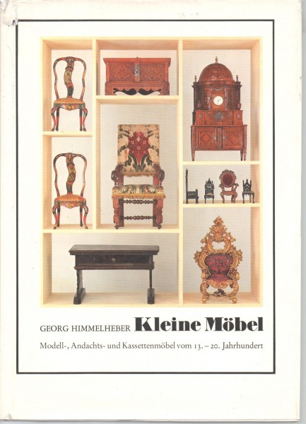 Kleine Möbel, Modell-, Andachts- und Kassettenmöbel vom 13.-20. Jahrhundert