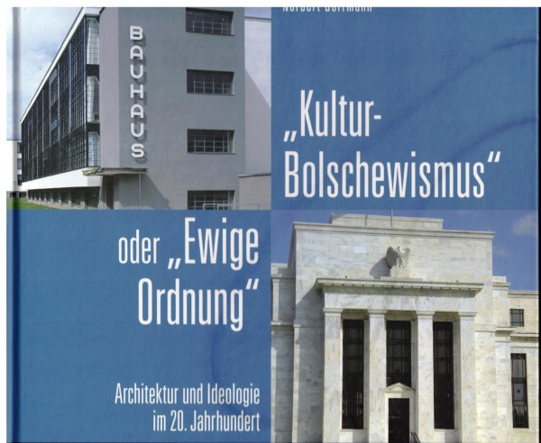 Kulturbolschewismus oder Ewige Ordnung - Architektur und Ideologie im 20. Jahrhundert