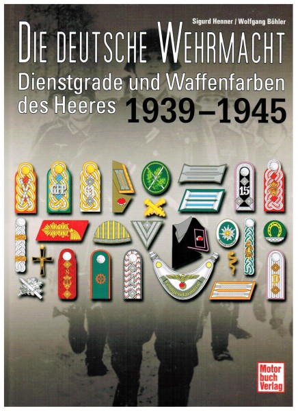 Die deutsche Wehrmacht. Dienstgrade und Waffenfarben des Heeres 1939-1945