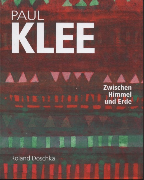 Paul Klee. Zwischen Himmel und Erde
