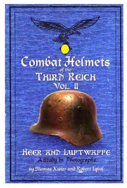 Combat Helmets of the Third Reich Vol. II Heer and Luftwaffe, A Study In Photographs
