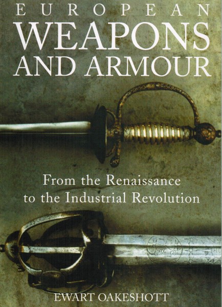 European Weapons and Armour. From the Renaissance to the Industrial Revolution