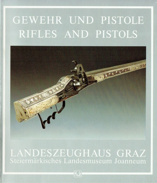 Gewehr und Pistole - Rifles and Pistols - Landeszeughaus Graz