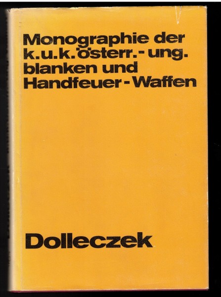Monographie der k.u.k. österr.-ung. blanken und Handfeuer-Waffen