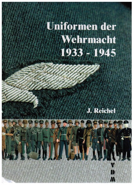Uniformen der Wehrmacht 1933 - 1945.