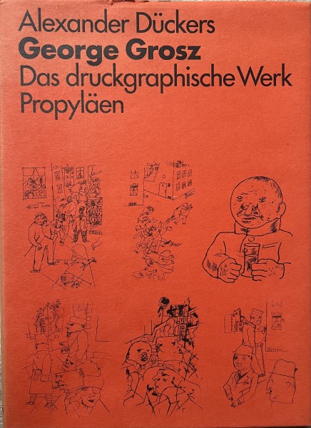 George Grosz - Das druckgraphische Werk Propyläen
