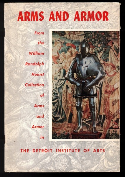 Arms And Armor From the William Randolph Hearst Collection of Arms and Armor in The Detroit Institut