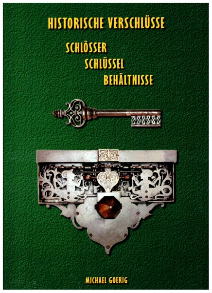 Historische Verschlüsse - Schlösser Schlüssel Vehältnisse