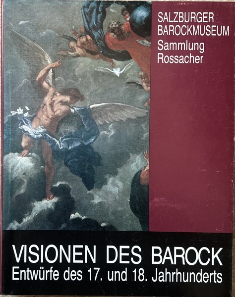 Visionen des Barock, Entwürfe des 17. und 18. Jahrhunderts