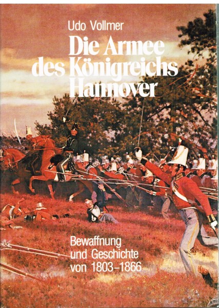 Die Armee des Königreichs Hannover. Bewaffnung und Geschichte von 1803-1866