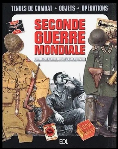 La Seconde Guerre Mondiale, 1939-1945. Objets Et Uniformes