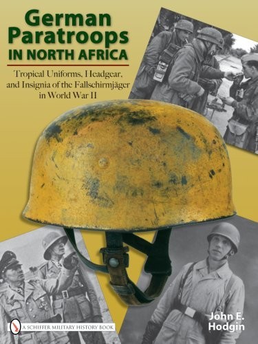 German Paratroops in North Africa - Tropical Uniforms, Headgear and Insignia-
