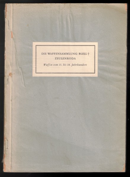 Die Waffensammlung Blell Zeulenroda. Waffen vom 15. bis 18. Jahrhundert