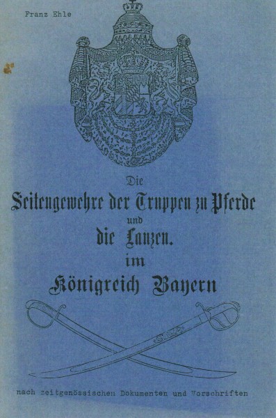 Die Seitengewehre der Truppen zu Pferde und die Lanzen im Königreich Bayern.