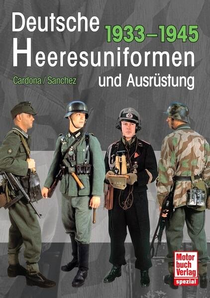 Deutsche Heeresuniformen und Ausrüstung 1933-1945