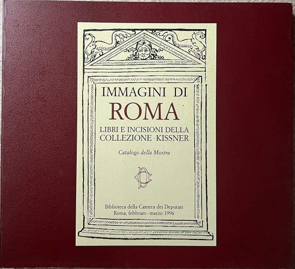 Immagini di Roma Libri e incisioni della collezione Kissner
