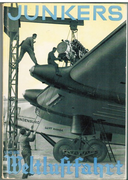 Junkers und die Weltluftfahrt. Ein Beitrag zur Entstehungsgeschichte deutscher Luftgeltung 1909-193