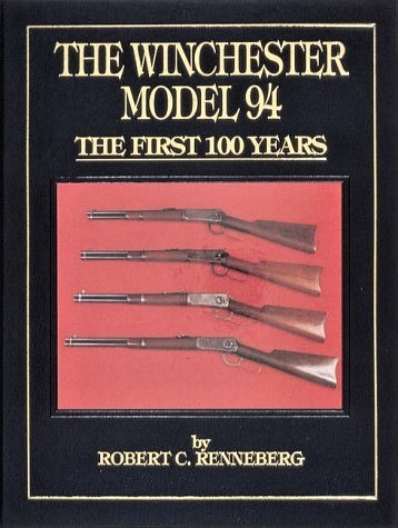The Winchester Model 94. The First 100 Years.