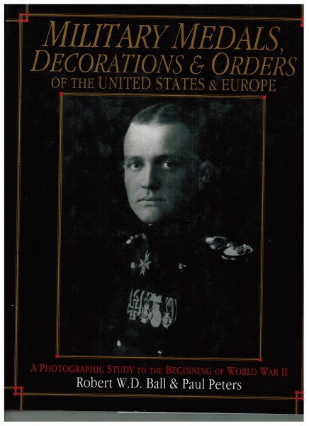 Military Medals, Decorations and Orders of the United States and Europe: A Photographic Study to the