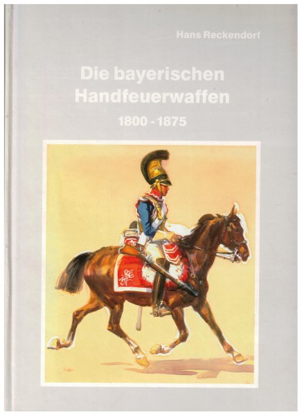 Die bayerischen Handfeuerwaffen 1800 - 1875