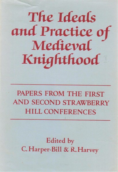 The Ideals and Practice of Medieval Knighthood. Papers from the First and Second Strawberry Hill Co