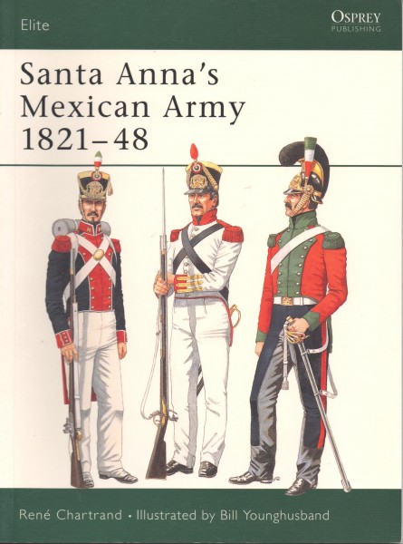 Santa Anna`s Mexican Army 1821-48