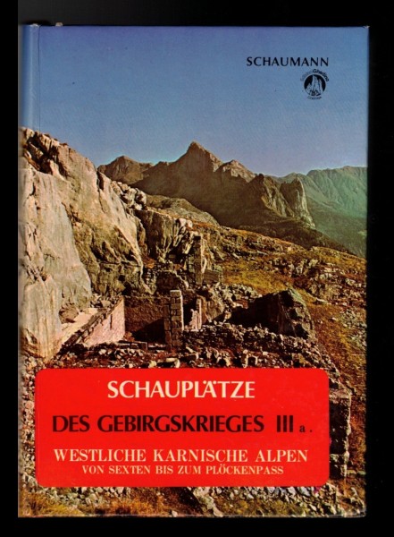 Schauplätze des Gebirgskrieges IIIa - Westliche Karnische Alpen von Sexten bis zum Plöckenpass