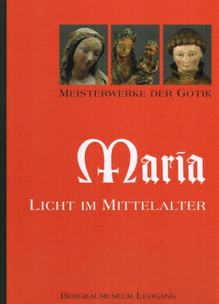 Meisterwerke der Gotik - Maria, Licht im Mittelalter
