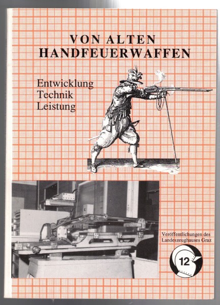 Von alten Handfeuerwaffen - Entwicklung, Technik, Leistung