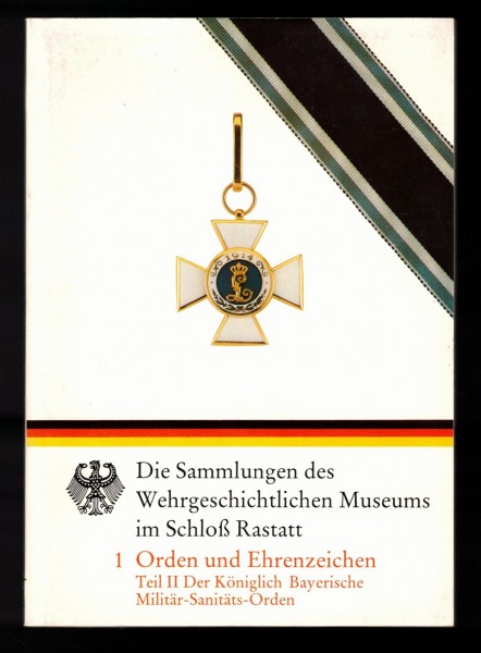 Der Königlich Bayerische Militär-Sanitäts-Orden - Orden und Ehrenzeichen Schloss Rastatt