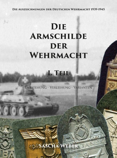 Die Armschilde der Wehrmacht. Teil 1 Entstehung - Verleihung - Varianten