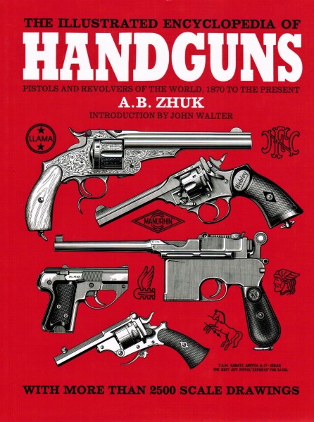 The Illustrated Encyclopedia of Handguns: Pistols and Revolvers of the World, 1870 to the Present: P
