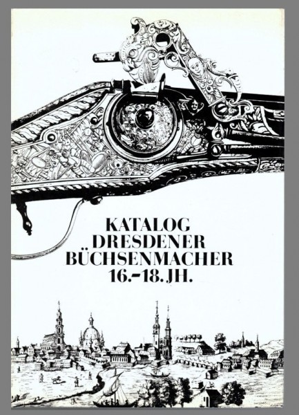 Katalog Dresdener Büchsenmacher 16.-18. Jh.